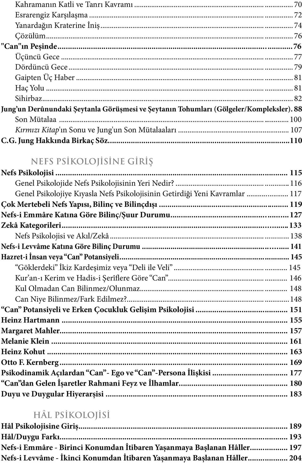 G. Jung Hakkında Birkaç Söz...110 Nefs Psikolojisine giriş Nefs Psikolojisi... 115 Genel Psikolojide Nefs Psikolojisinin Yeri Nedir?