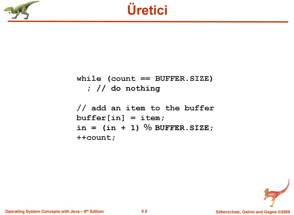 buffer buffer[in] = item; in = (in + 1) %