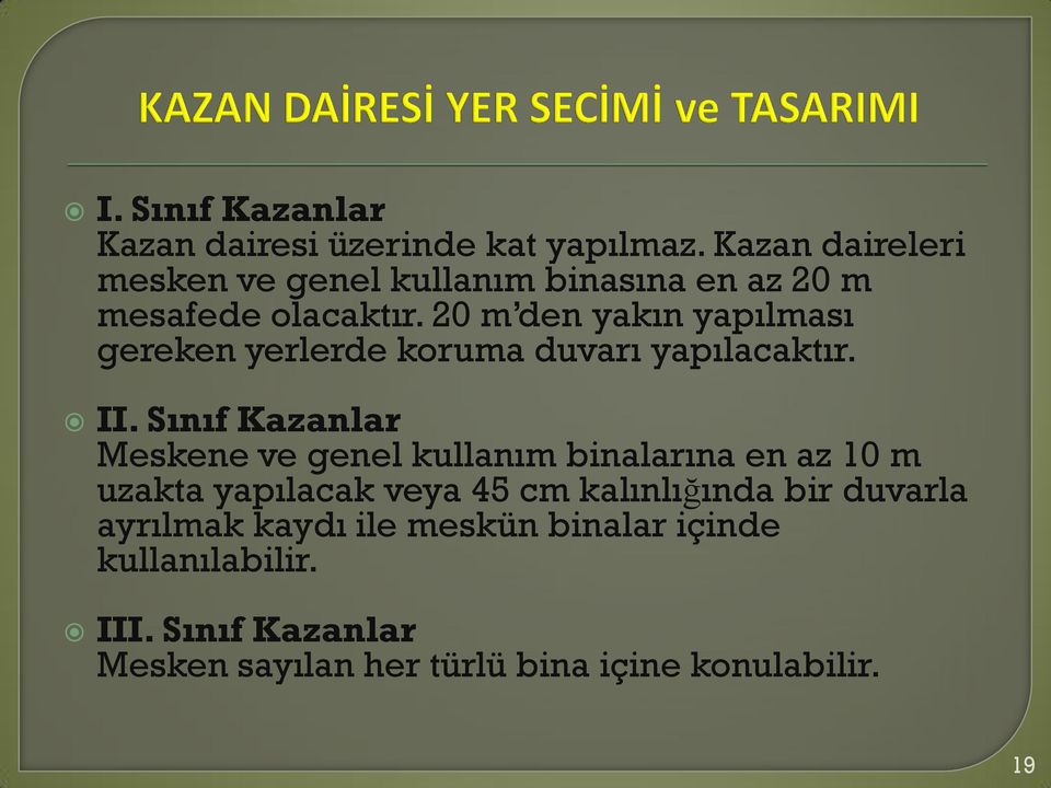 20 m den yakın yapılması gereken yerlerde koruma duvarı yapılacaktır. II.