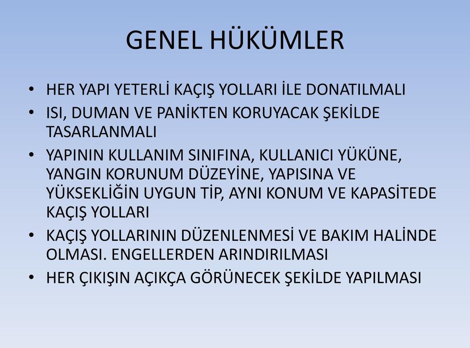 YAPISINA VE YÜKSEKLİĞİN UYGUN TİP, AYNI KONUM VE KAPASİTEDE KAÇIŞ YOLLARI KAÇIŞ YOLLARININ