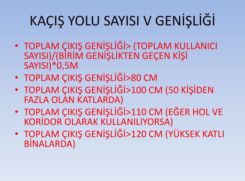 TOPLAM ÇIKIŞ GENİŞLİĞİ>100 CM (50 KİŞİDEN FAZLA OLAN KATLARDA) TOPLAM ÇIKIŞ