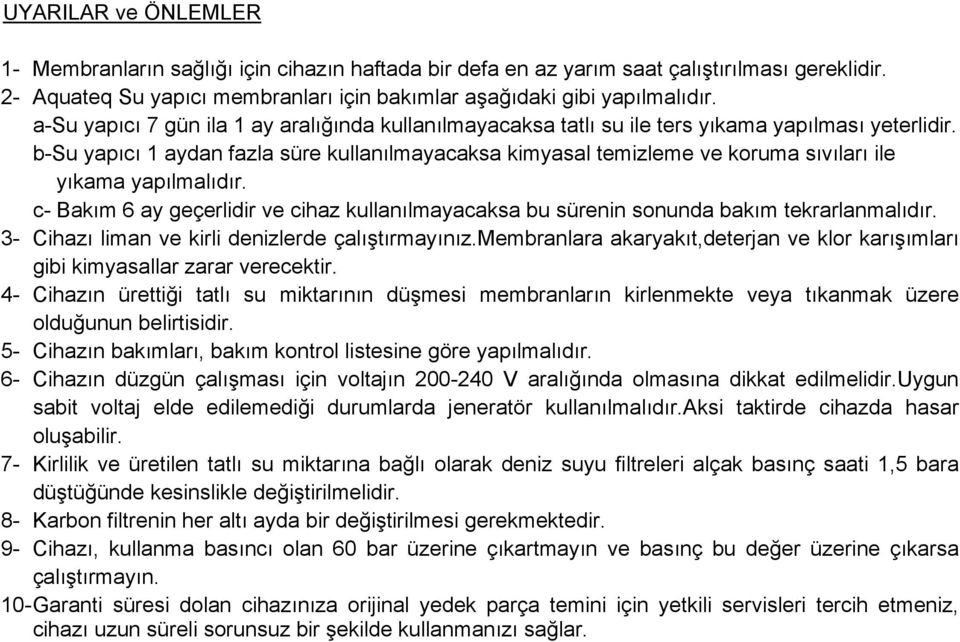 b-su yapıcı 1 aydan fazla süre kullanılmayacaksa kimyasal temizleme ve koruma sıvıları ile yıkama yapılmalıdır.