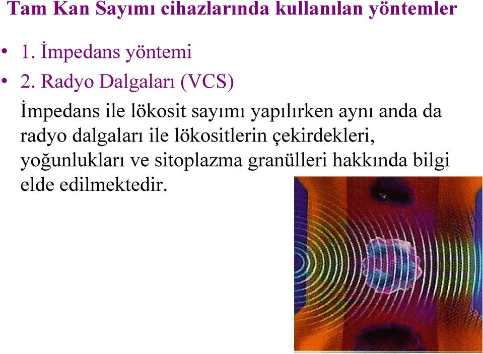 Radyo Dalgaları (VCS) İmpedans ile lökosit sayımı yapılırken aynı