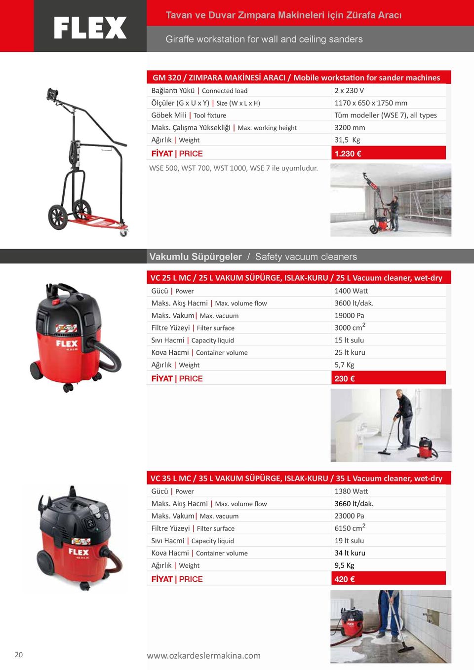 230 WSE 500, WST 700, WST 1000, WSE 7 ile uyumludur. Vakumlu Süpürgeler / Safety vacuum cleaners VC 25 L MC / 25 L VAKUM SÜPÜRGE, ISLAK-KURU / 25 L Vacuum cleaner, wet-dry 1400 Watt Maks.