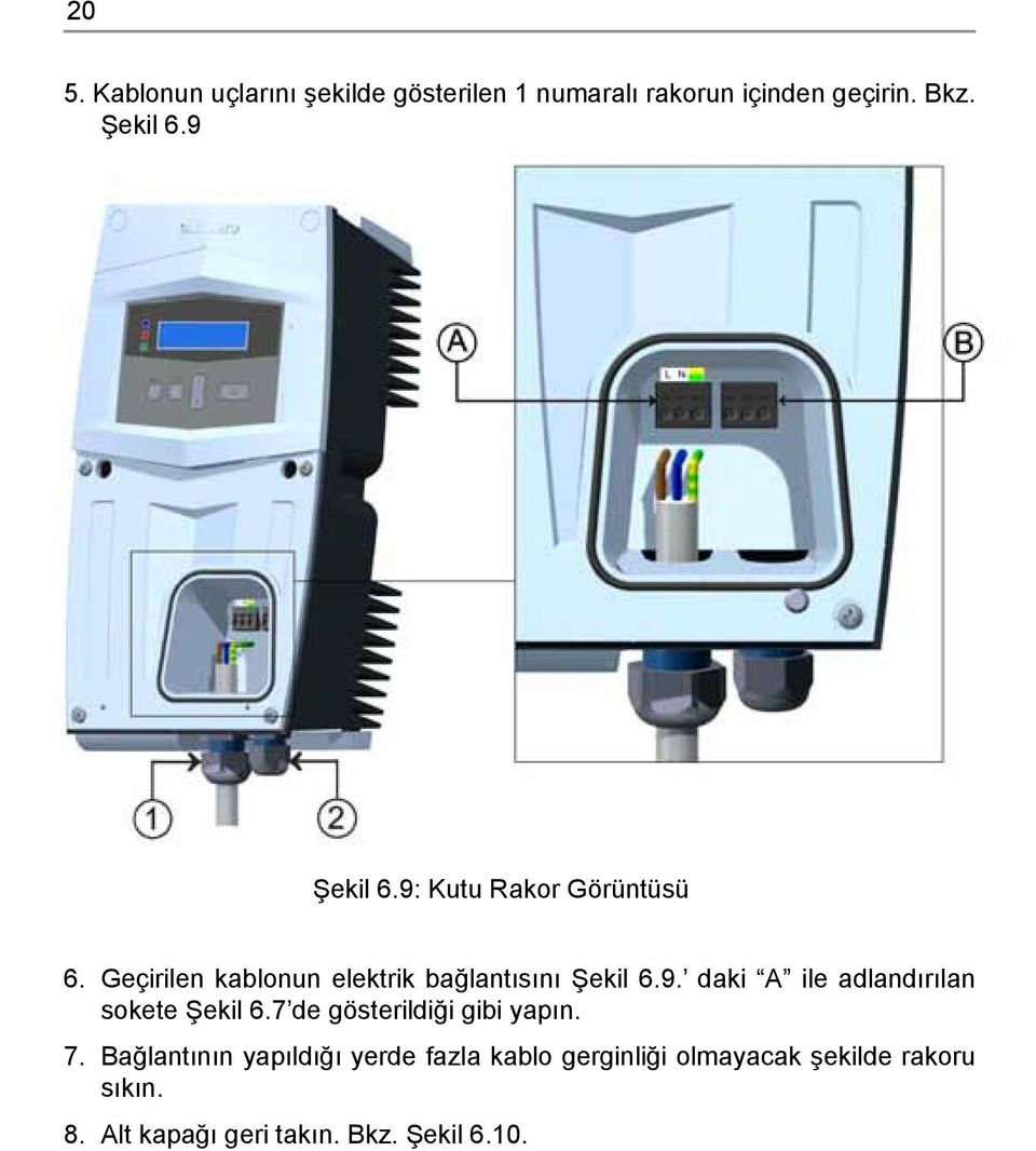 7 de gösterildiği gibi yapın. 7.