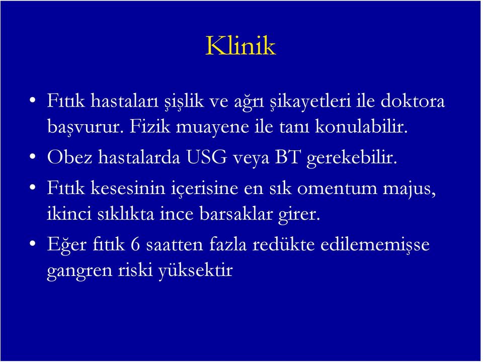 Fıtık kesesinin içerisine en sık omentum majus, ikinci sıklıkta ince