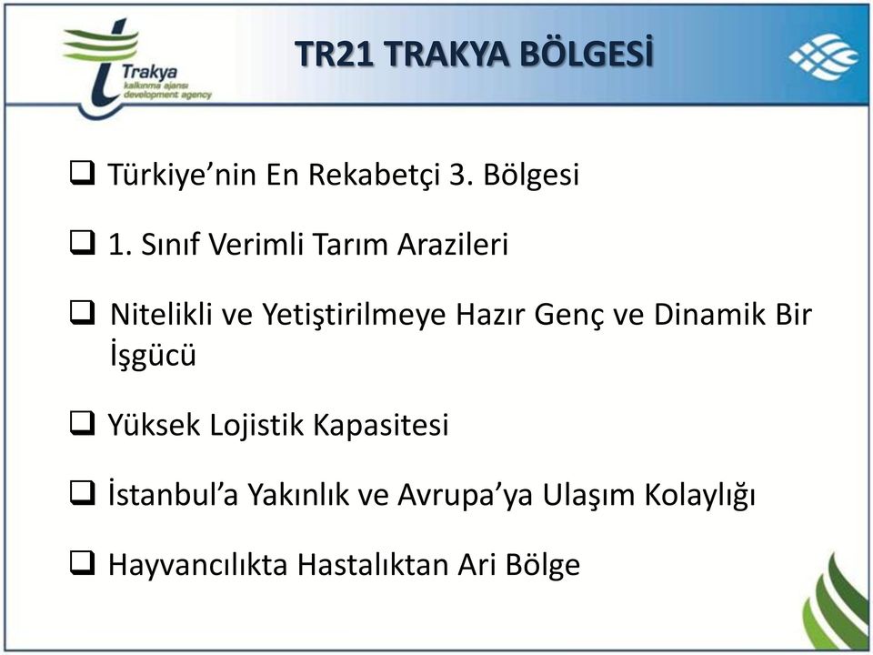 Genç ve Dinamik Bir İşgücü Yüksek Lojistik Kapasitesi İstanbul a