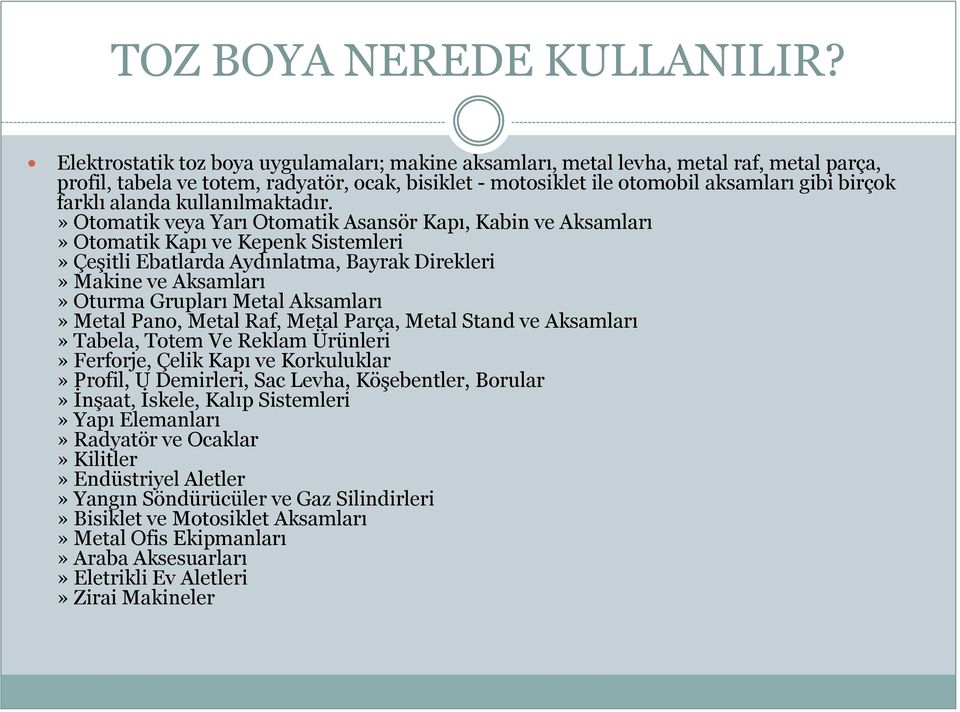 alanda kullanılmaktadır.