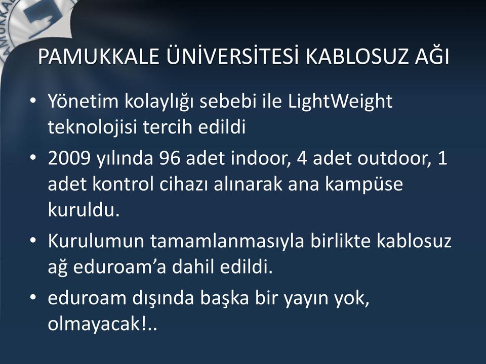 kontrol cihazı alınarak ana kampüse kuruldu.