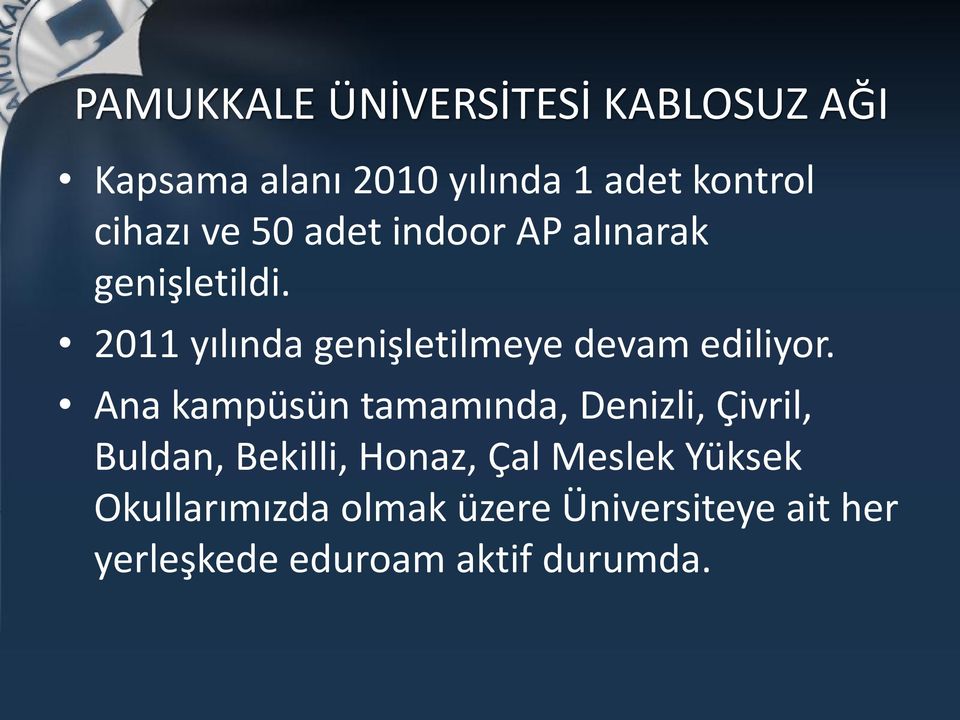 2011 yılında genişletilmeye devam ediliyor.