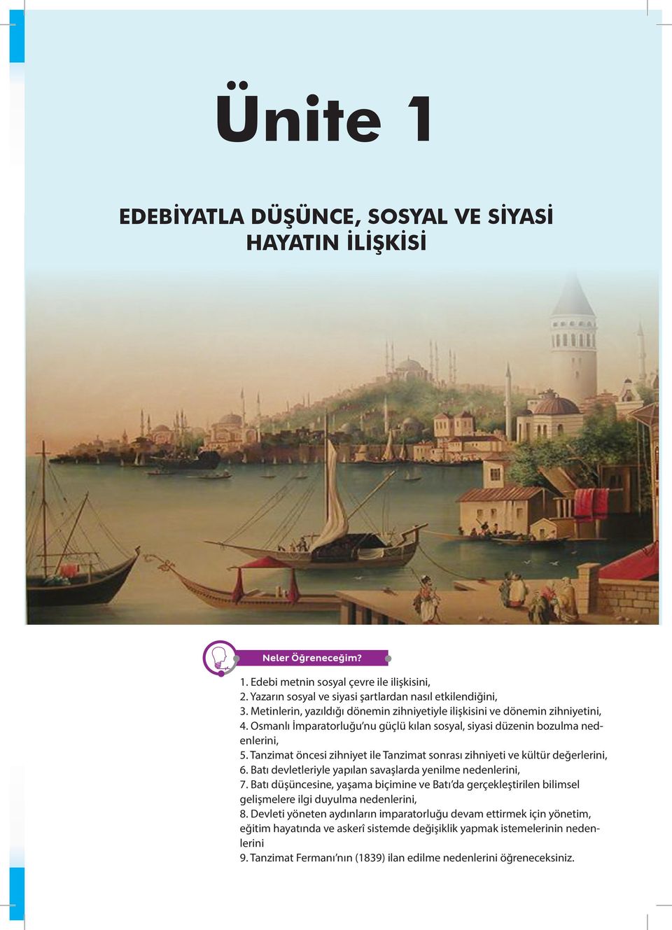 Tanzimat öncesi zihniyet ile Tanzimat sonrası zihniyeti ve kültür değerlerini, 6. Batı devletleriyle yapılan savaşlarda yenilme nedenlerini, 7.