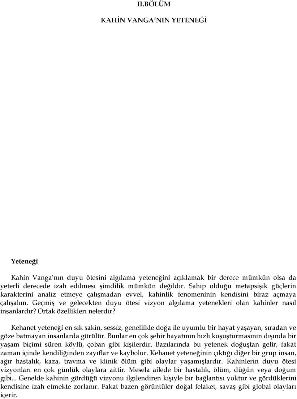 Geçmiş ve gelecekten duyu ötesi vizyon algılama yetenekleri olan kahinler nasıl insanlardır? Ortak özellikleri nelerdir?