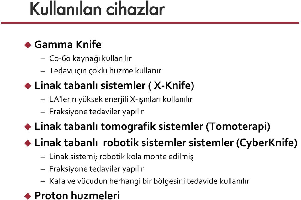 tomografik sistemler (Tomoterapi) Linak tabanlı robotik sistemler sistemler (CyberKnife) Linak sistemi; robotik