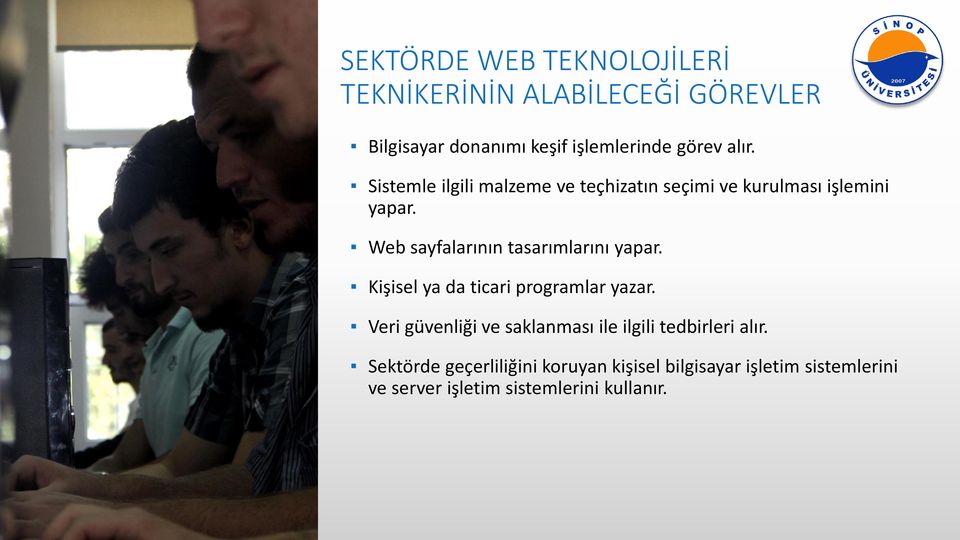 Web sayfalarının tasarımlarını yapar. Kişisel ya da ticari programlar yazar.