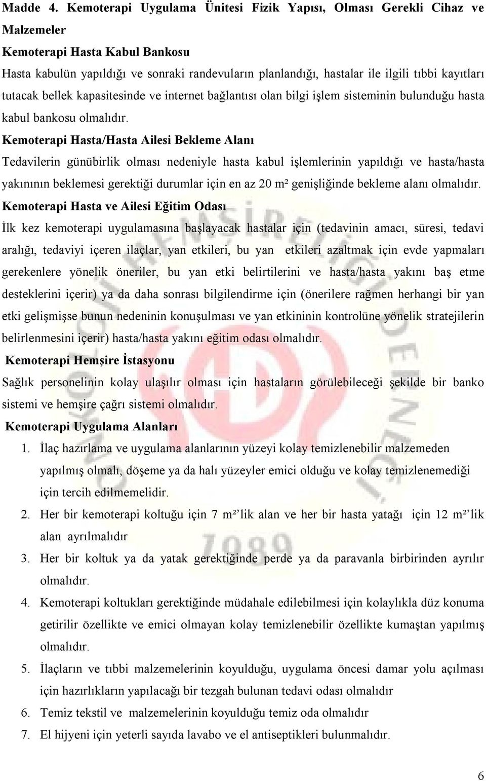 kayıtları tutacak bellek kapasitesinde ve internet bağlantısı olan bilgi işlem sisteminin bulunduğu hasta kabul bankosu olmalıdır.