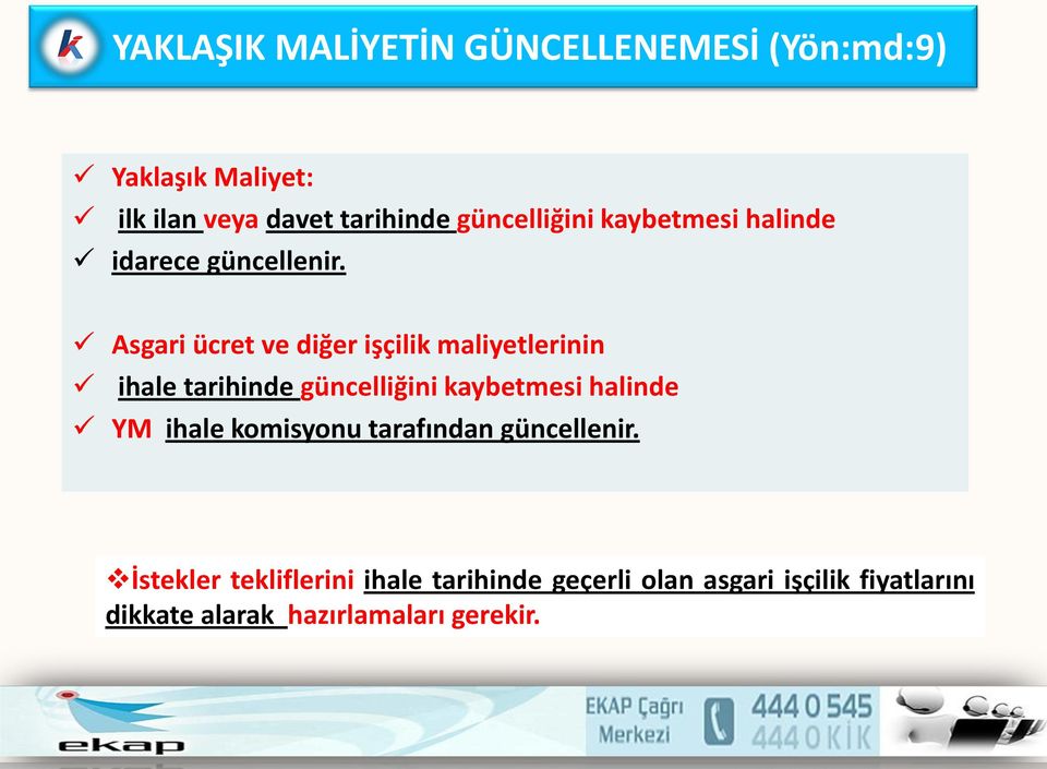 Asgari ücret ve diğer işçilik maliyetlerinin ihale tarihinde güncelliğini kaybetmesi halinde YM