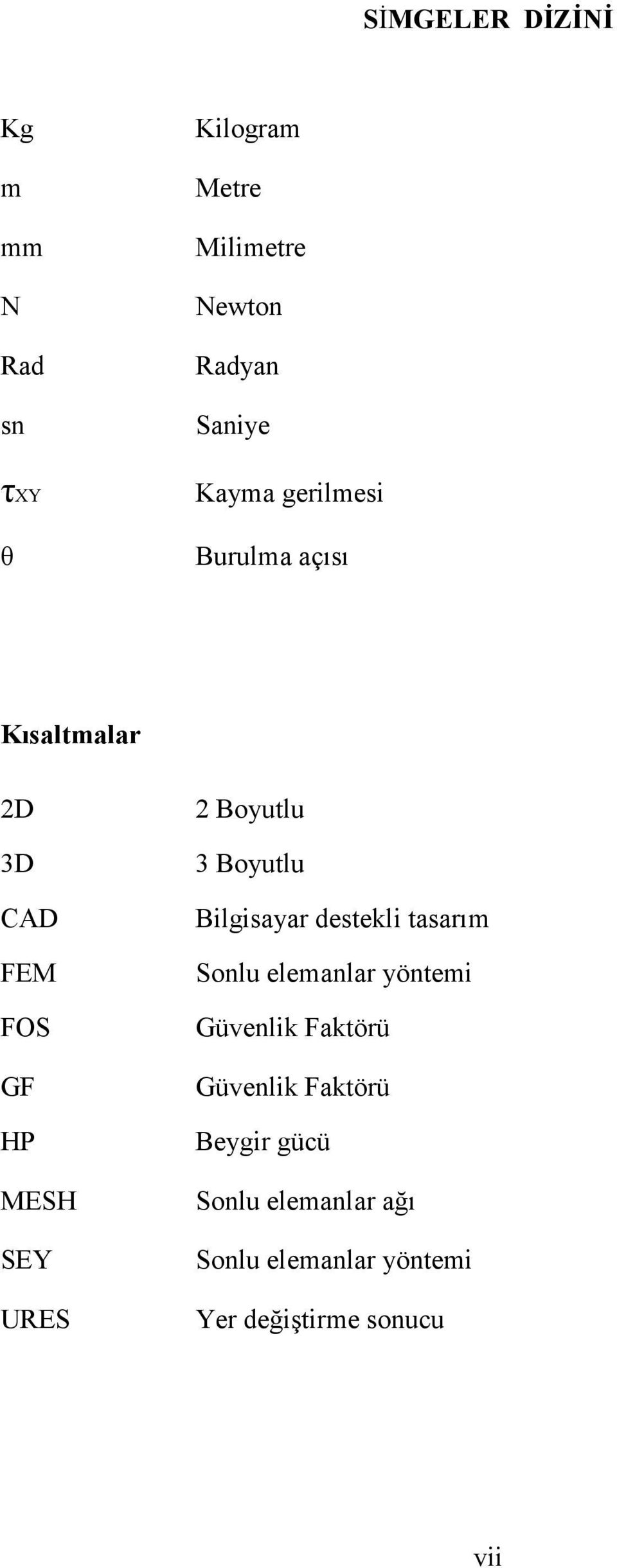 Boyutlu 3 Boyutlu Bilgisayar destekli tasarım Sonlu elemanlar yöntemi Güvenlik Faktörü