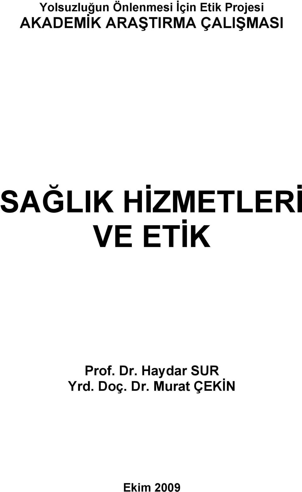 SAĞLIK HİZMETLERİ VE ETİK Prof. Dr.