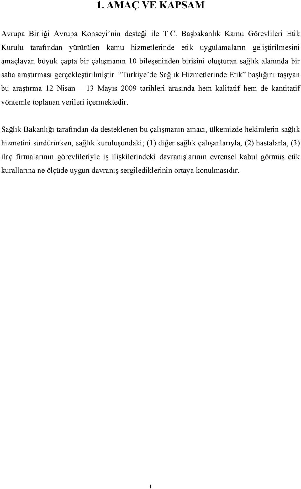 alanında bir saha araştırması gerçekleştirilmiştir.