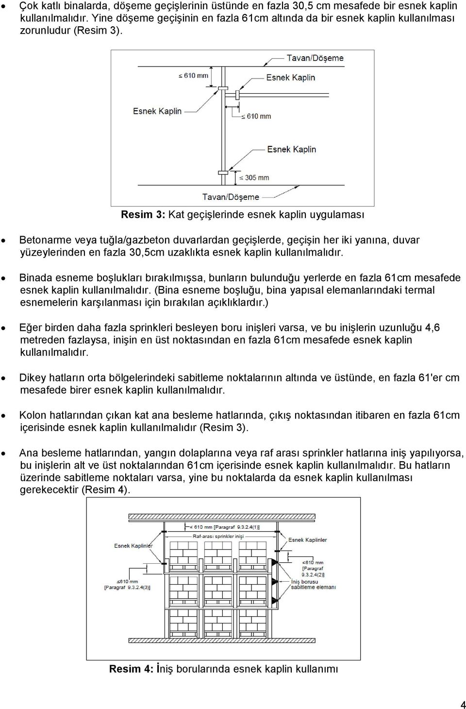 Resim 3: Kat geçişlerinde esnek kaplin uygulaması Betonarme veya tuğla/gazbeton duvarlardan geçişlerde, geçişin her iki yanına, duvar yüzeylerinden en fazla 30,5cm uzaklıkta esnek kaplin