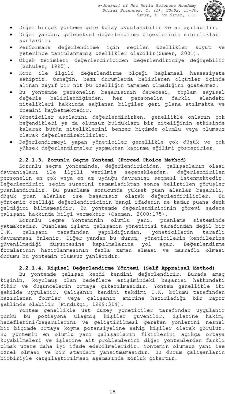 Ölçek terimleri değerlendiriciden değerlendiriciye değişebilir (Schuler, 1995). Konu ile ilgili değerlendirme ölçeği bağlamsal hassasiyete sahiptir.