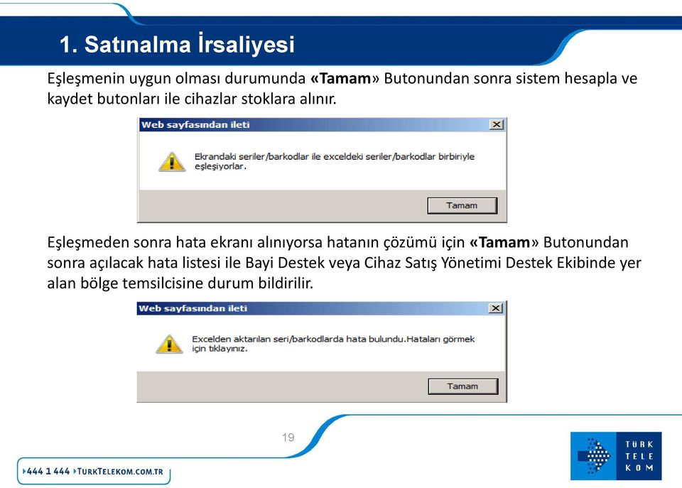 Eşleşmeden sonra hata ekranı alınıyorsa hatanın çözümü için «Tamam» Butonundan sonra