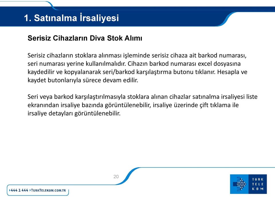 Cihazın barkod numarası excel dosyasına kaydedilir ve kopyalanarak seri/barkod karşılaştırma butonu tıklanır.