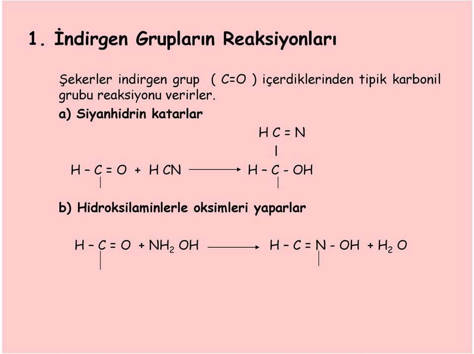 a) Siyanhidrin katarlar H C = N H C = O + H CN H C - OH l b)