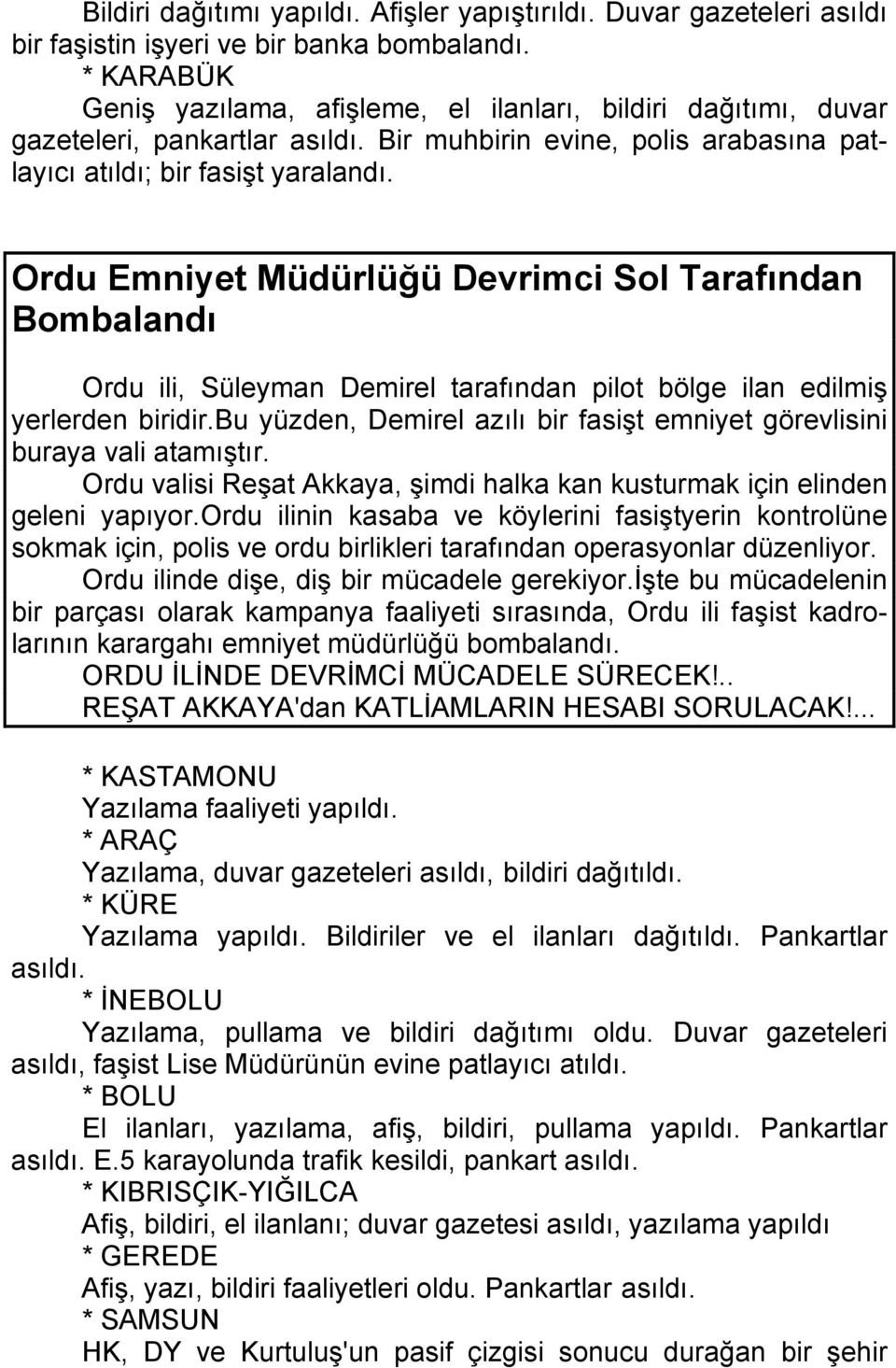 Ordu Emniyet Müdürlüğü Devrimci Sol Tarafından Bombalandı Ordu ili, Süleyman Demirel tarafından pilot bölge ilan edilmiş yerlerden biridir.