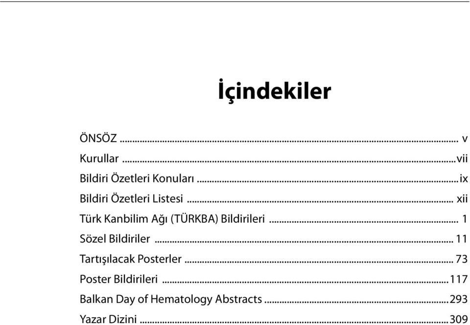 .. xii Türk Kanbilim Ağı (TÜRKBA) Bildirileri... 1 Sözel Bildiriler.