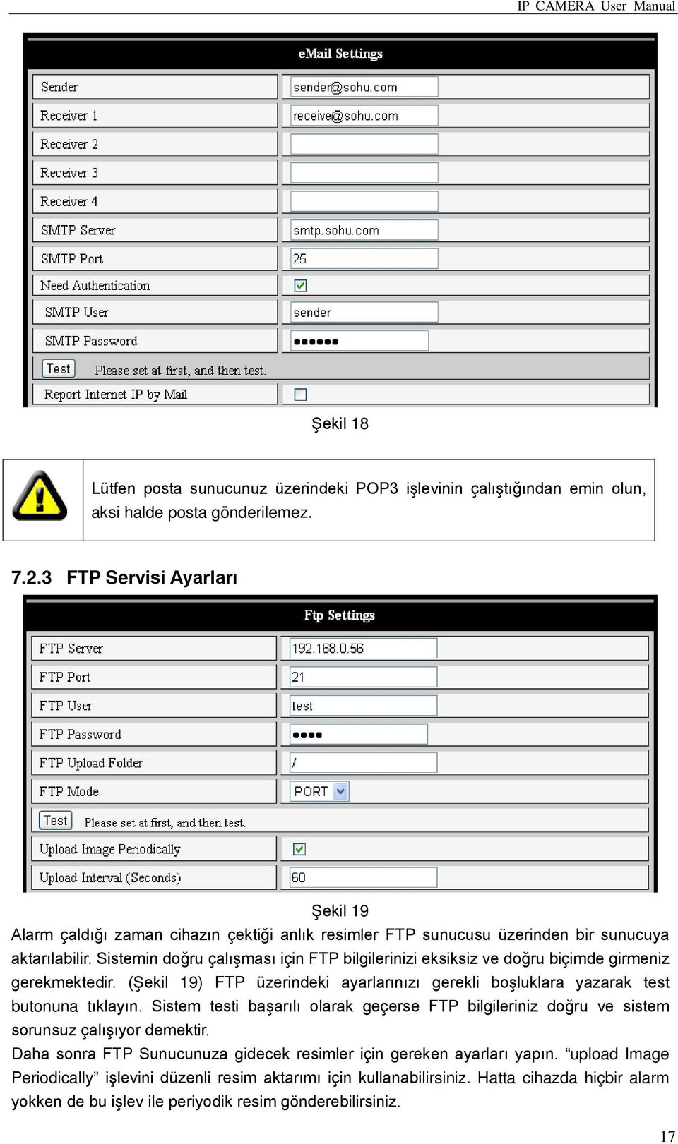 Sistemin doğru çalışması için FTP bilgilerinizi eksiksiz ve doğru biçimde girmeniz gerekmektedir. (Şekil 19) FTP üzerindeki ayarlarınızı gerekli boşluklara yazarak test butonuna tıklayın.