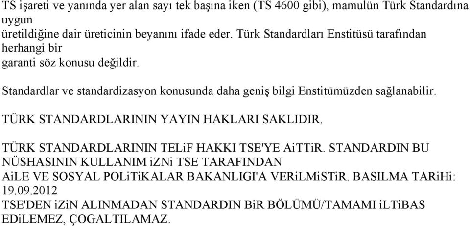 Türk Standardları Enstitüsü tarafından herhangi bir garanti söz konusu değildir.