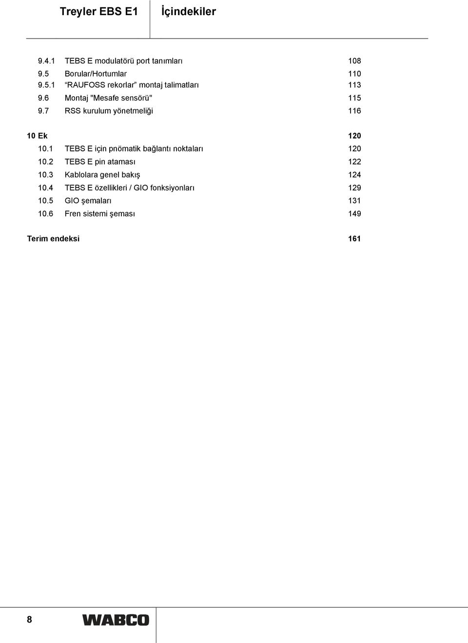 7 RSS kurulum yönetmeliği 116 10 Ek 120 10.1 TEBS E için pnömatik bağlantı noktaları 120 10.