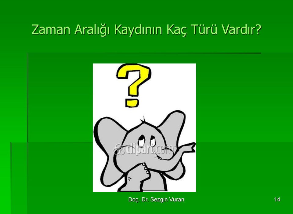 Türü Vardır?