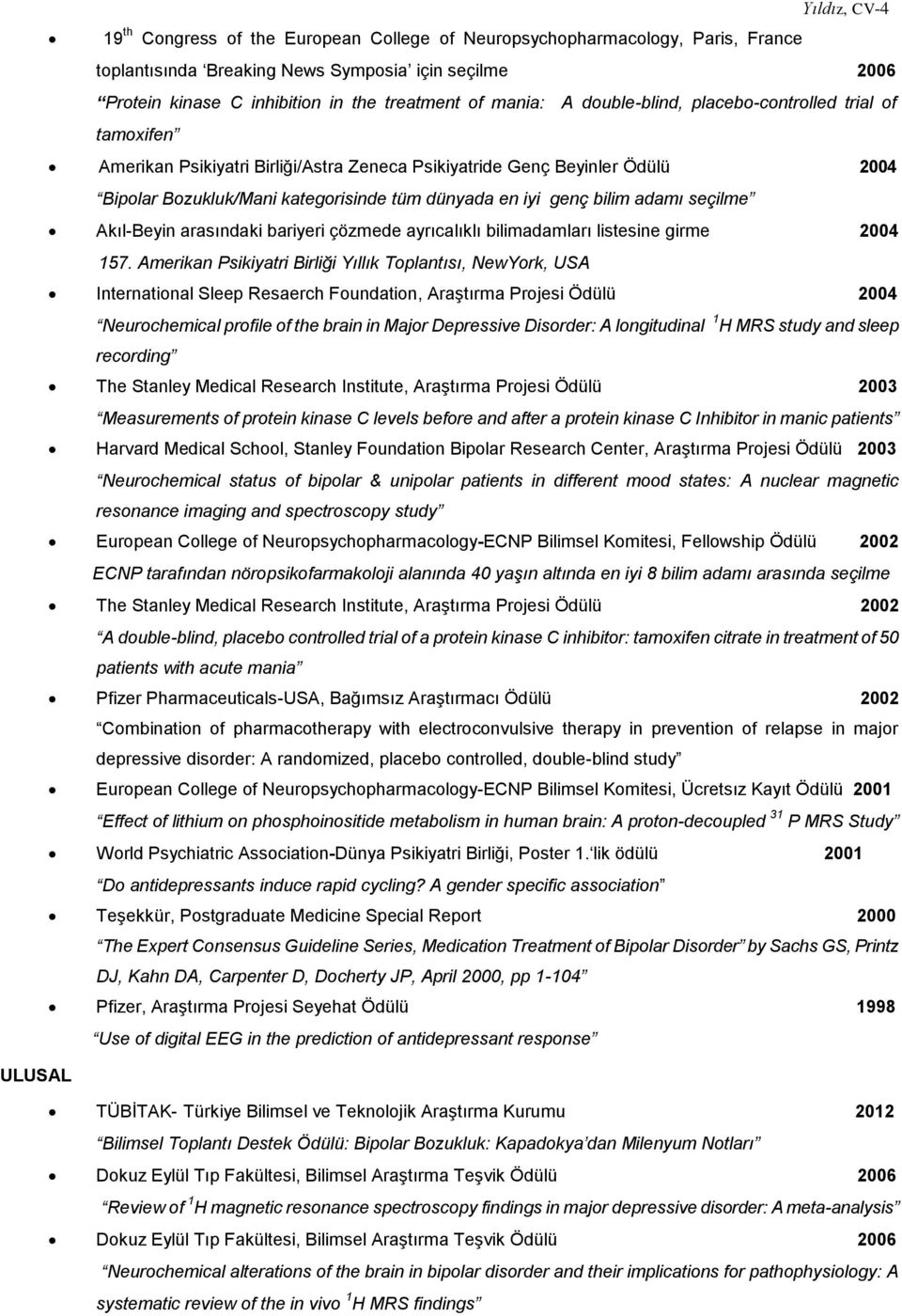 bilim adamı seçilme Akıl-Beyin arasındaki bariyeri çözmede ayrıcalıklı bilimadamları listesine girme 2004 157.