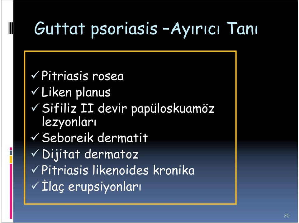 lezyonları Seboreik dermatit Dijitat dermatoz