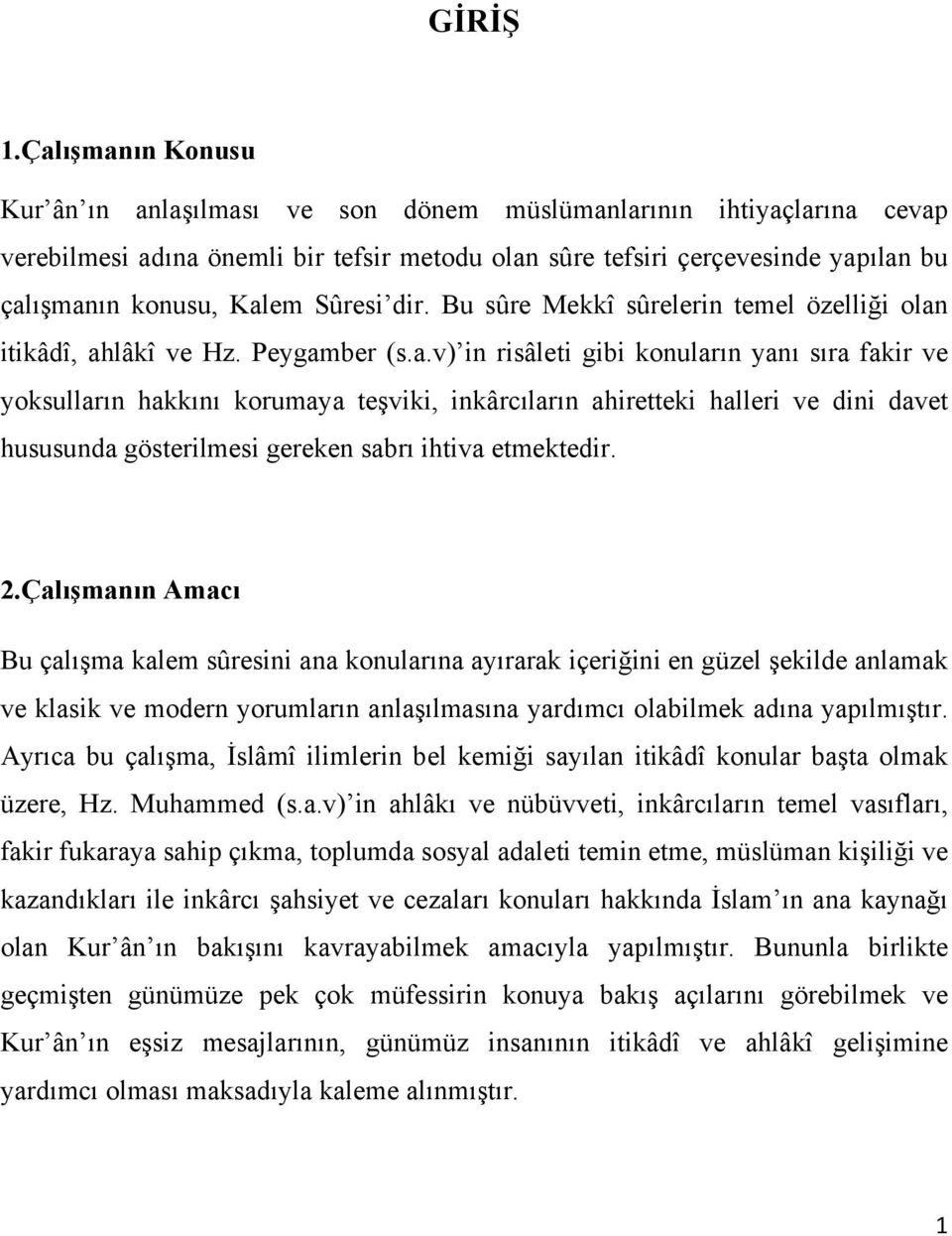 Sûresi dir. Bu sûre Mekkî sûrelerin temel özelliği olan