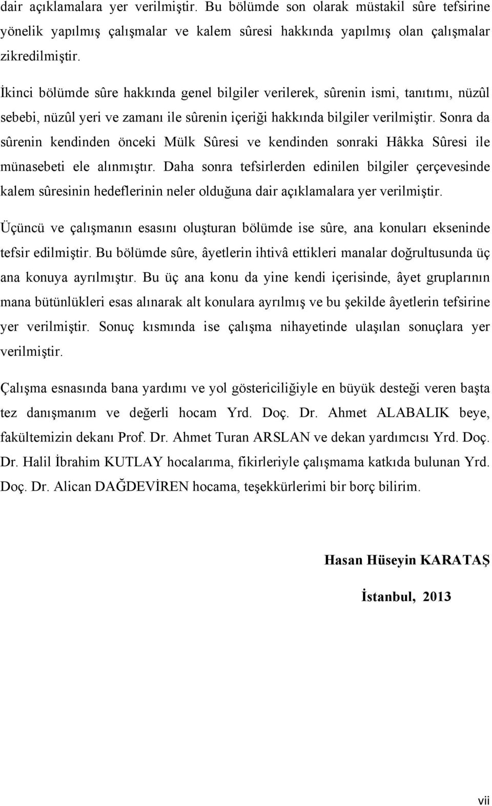 Sonra da sûrenin kendinden önceki Mülk Sûresi ve kendinden sonraki Hâkka Sûresi ile münasebeti ele alınmıştır.