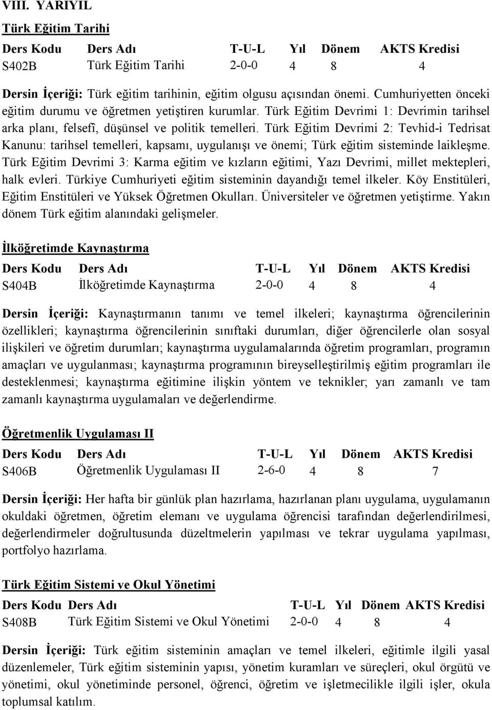 Türk Eğitim Devrimi 2: Tevhid-i Tedrisat Kanunu: tarihsel temelleri, kapsamı, uygulanışı ve önemi; Türk eğitim sisteminde laikleşme.