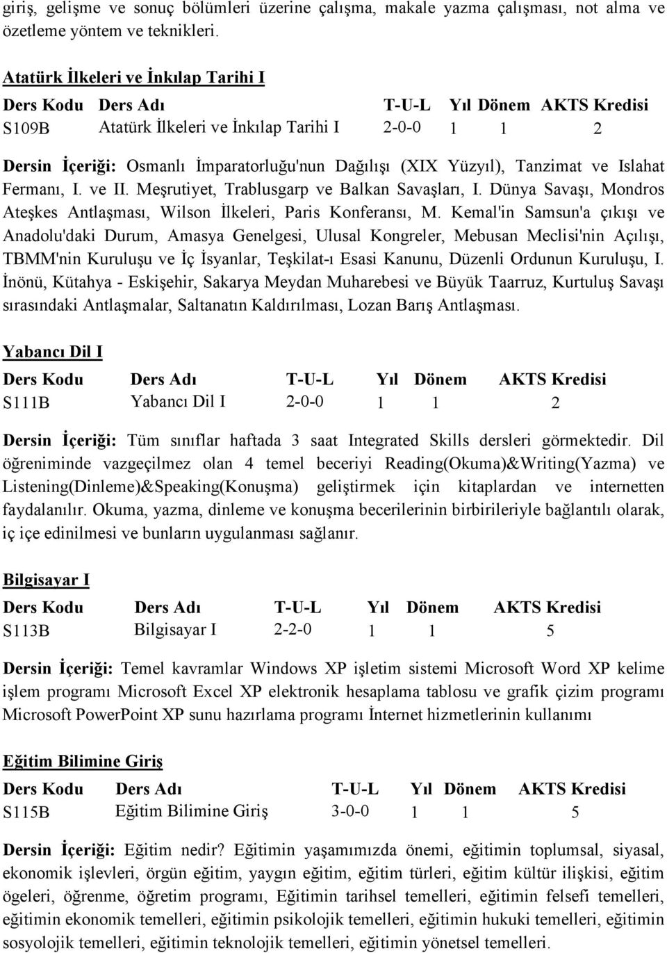 Meşrutiyet, Trablusgarp ve Balkan Savaşları, I. Dünya Savaşı, Mondros Ateşkes Antlaşması, Wilson İlkeleri, Paris Konferansı, M.