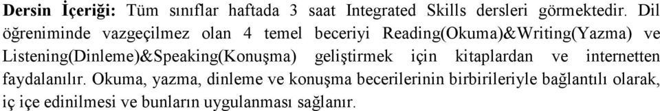 Listening(Dinleme)&Speaking(Konuşma) geliştirmek için kitaplardan ve internetten faydalanılır.