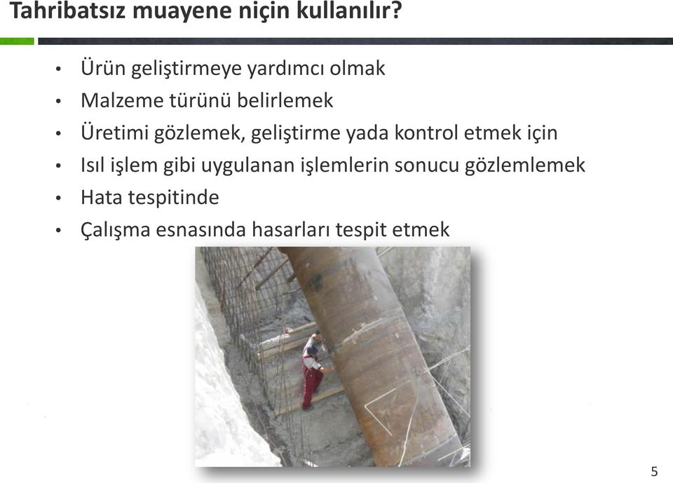 Üretimi gözlemek, geliştirme yada kontrol etmek için Isıl işlem