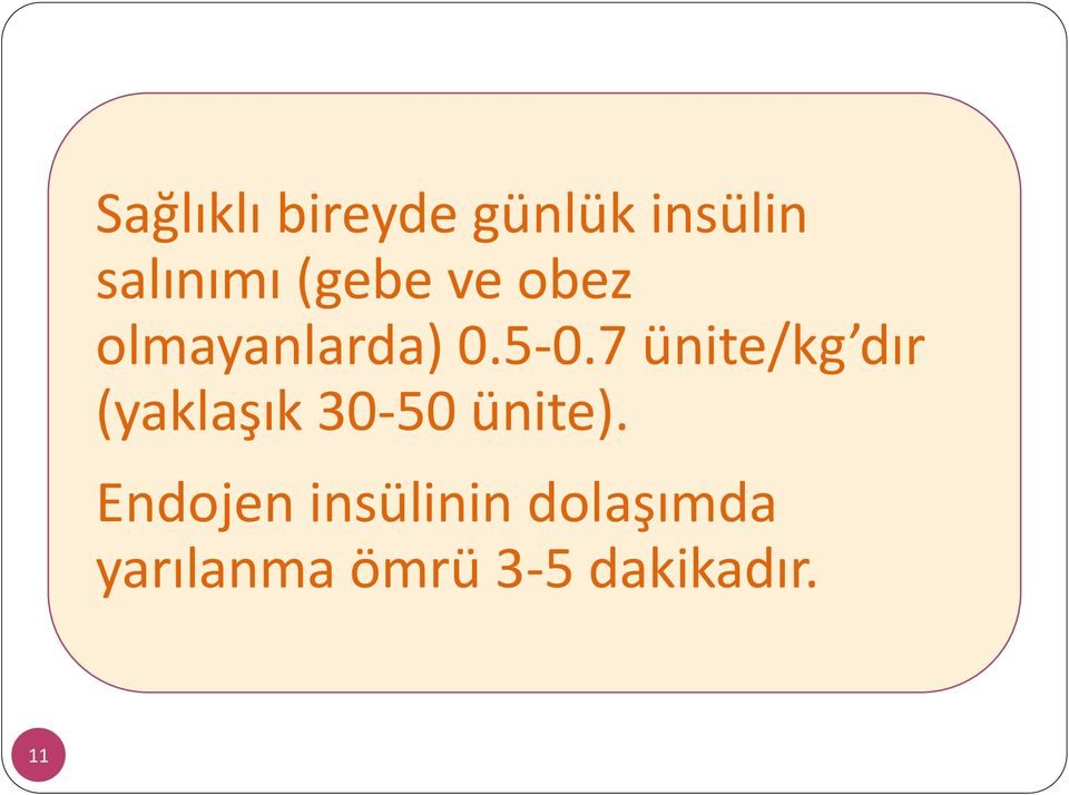 7 ünite/kg dır (yaklaşık 30-50 ünite).