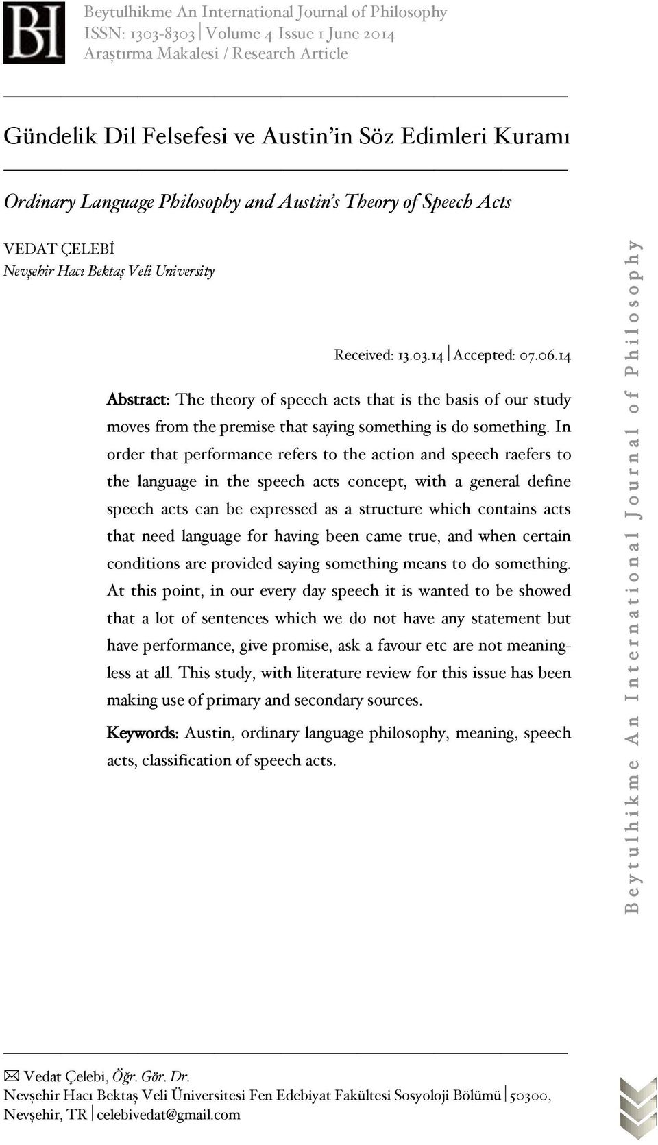 14 Abstract: The theory of speech acts that is the basis of our study moves from the premise that saying something is do something.