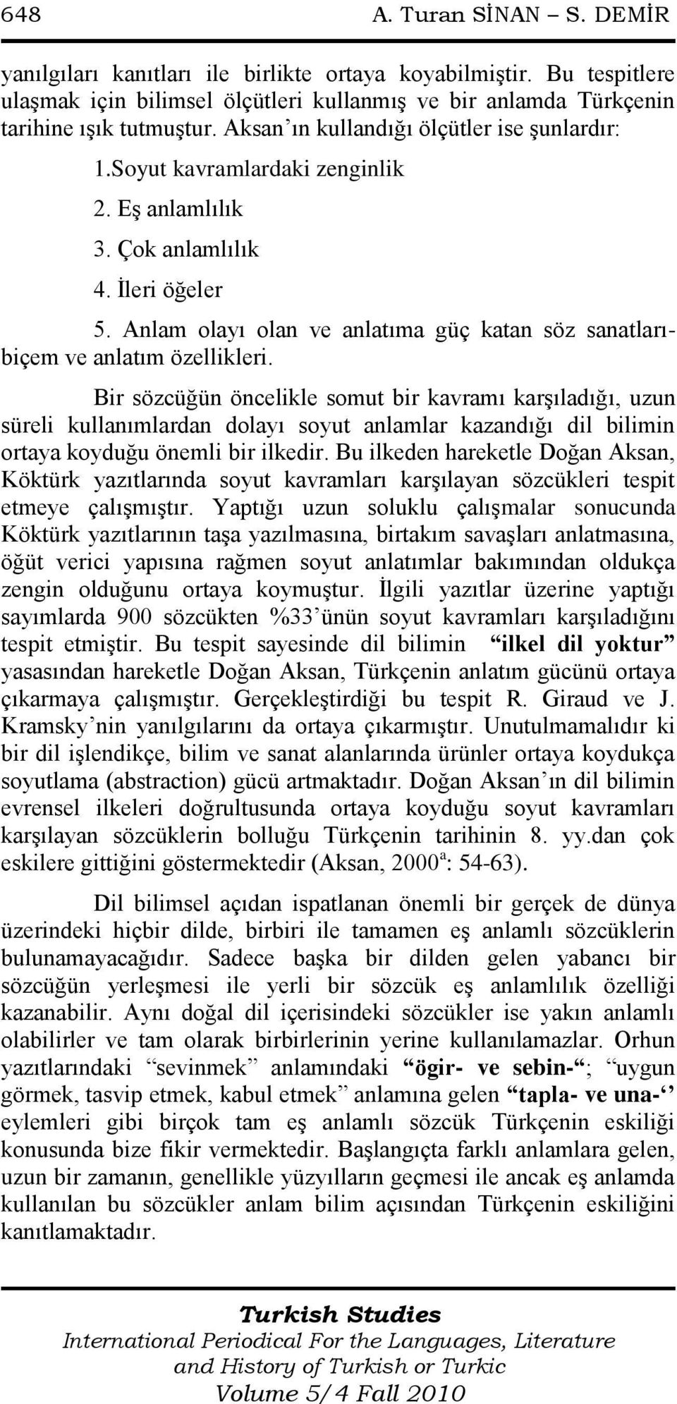 Anlam olayı olan ve anlatıma güç katan söz sanatlarıbiçem ve anlatım özellikleri.