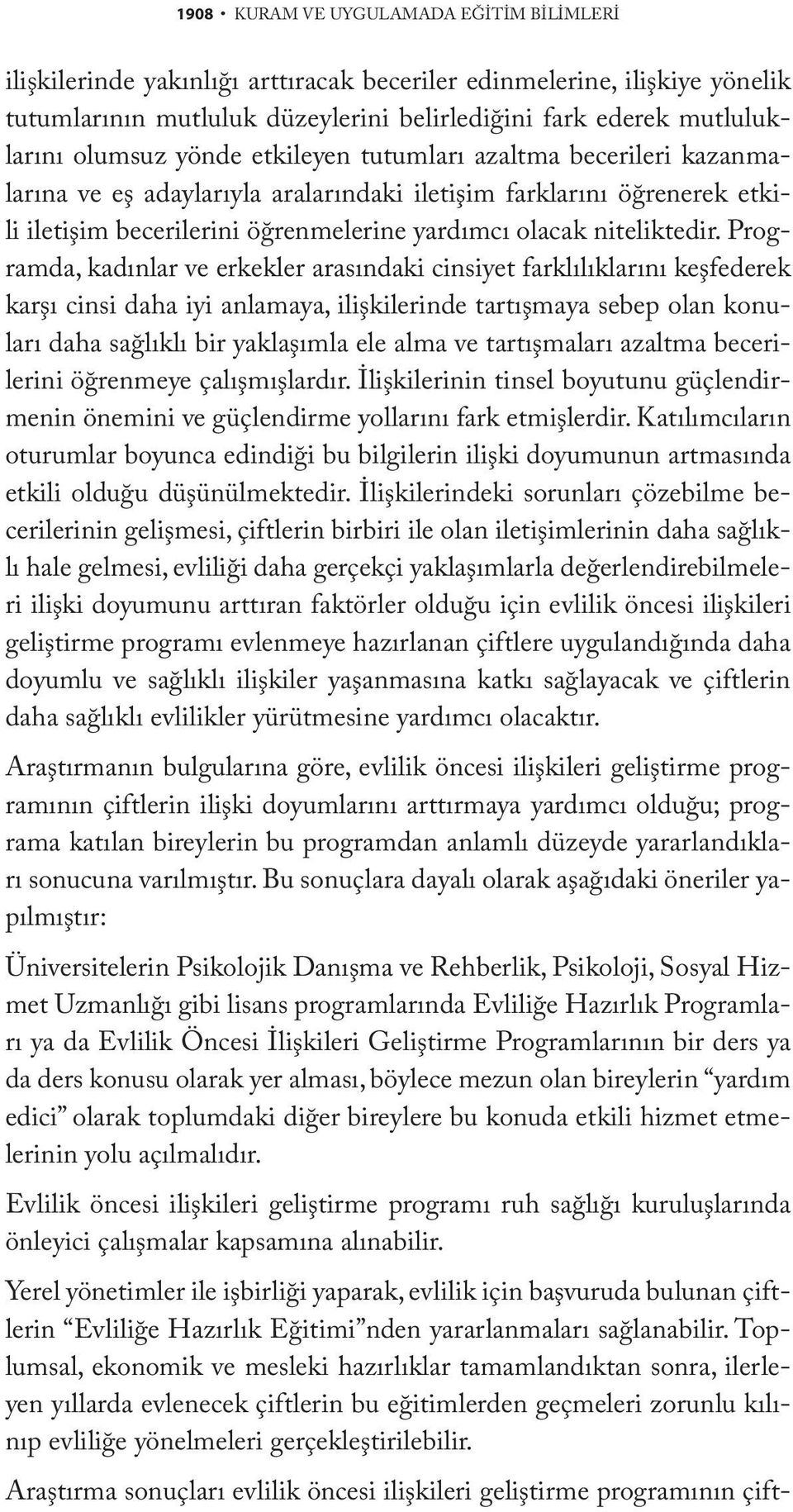 Programda, kadınlar ve erkekler arasındaki cinsiyet farklılıklarını keşfederek karşı cinsi daha iyi anlamaya, ilişkilerinde tartışmaya sebep olan konuları daha sağlıklı bir yaklaşımla ele alma ve