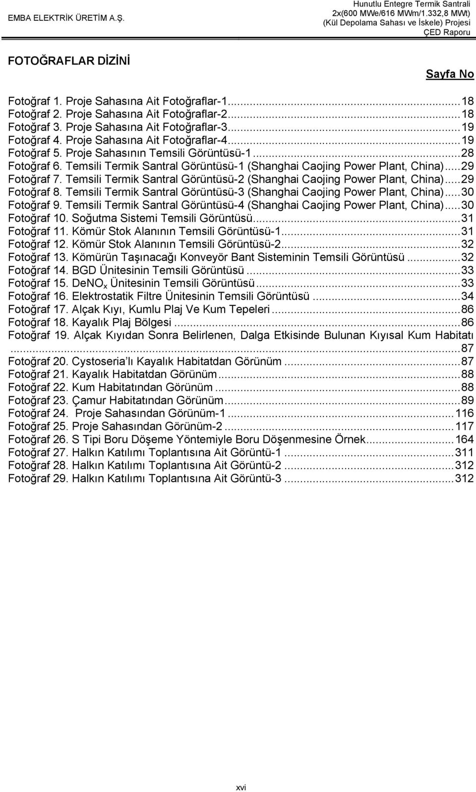 Temsili Termik Santral Görüntüsü-2 (Shanghai Caojing Power Plant, China)... 29 Fotoğraf 8. Temsili Termik Santral Görüntüsü-3 (Shanghai Caojing Power Plant, China)... 30 Fotoğraf 9.