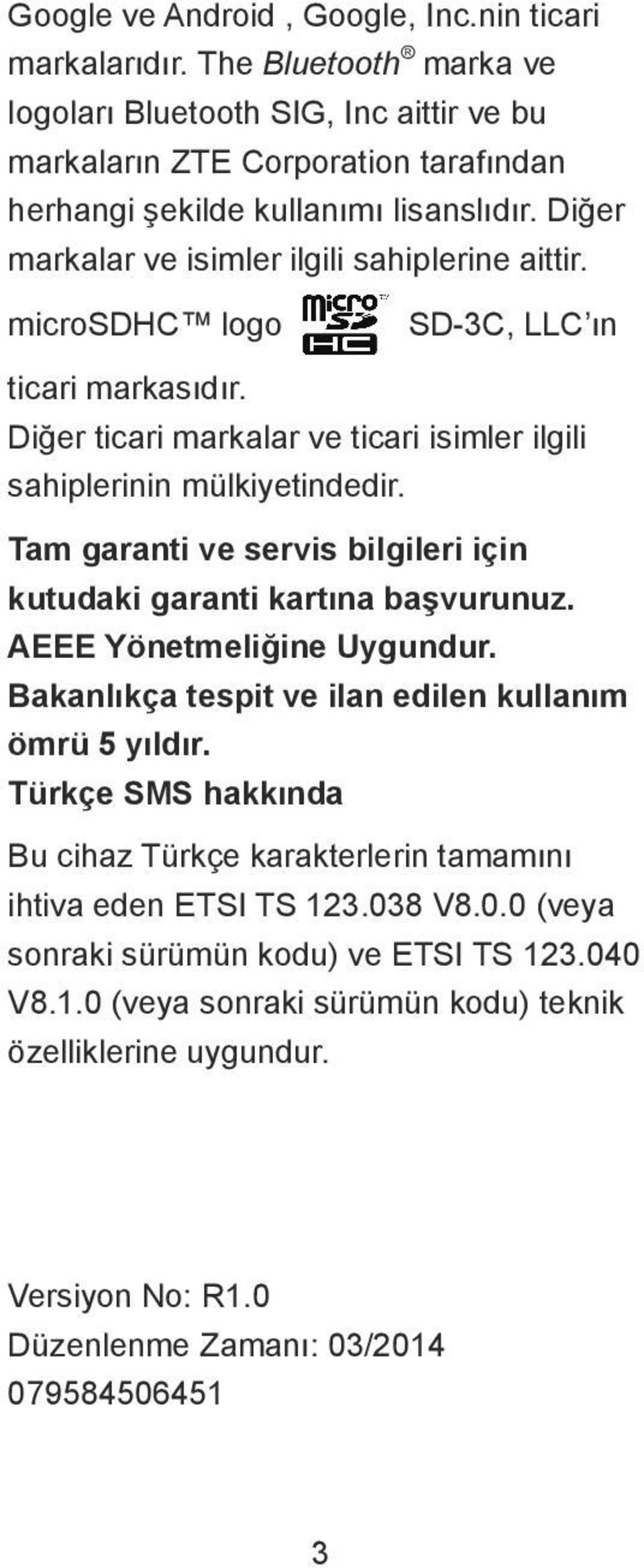 Tam garanti ve servis bilgileri için kutudaki garanti kartına başvurunuz. AEEE Yönetmeliğine Uygundur. Bakanlıkça tespit ve ilan edilen kullanım ömrü 5 yıldır.