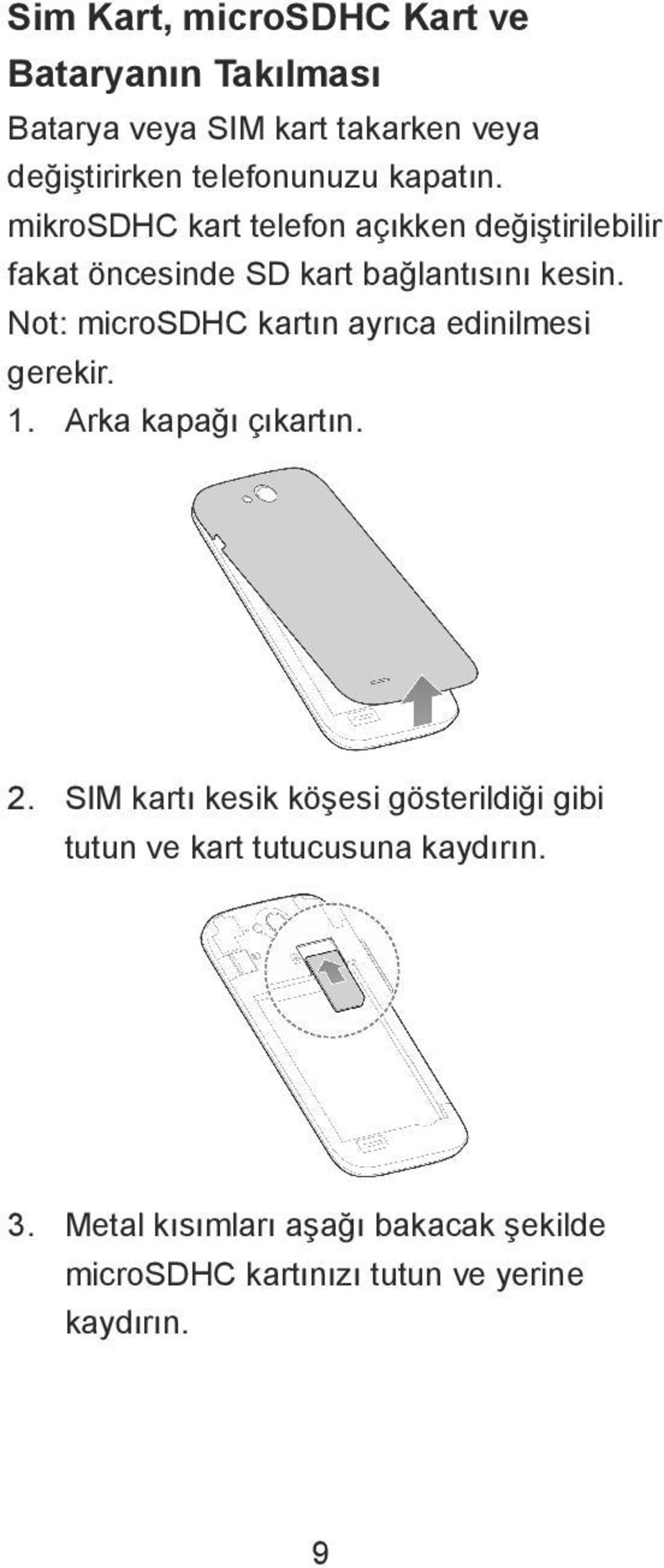 Not: microsdhc kartın ayrıca edinilmesi gerekir. 1. Arka kapağı çıkartın. 2.