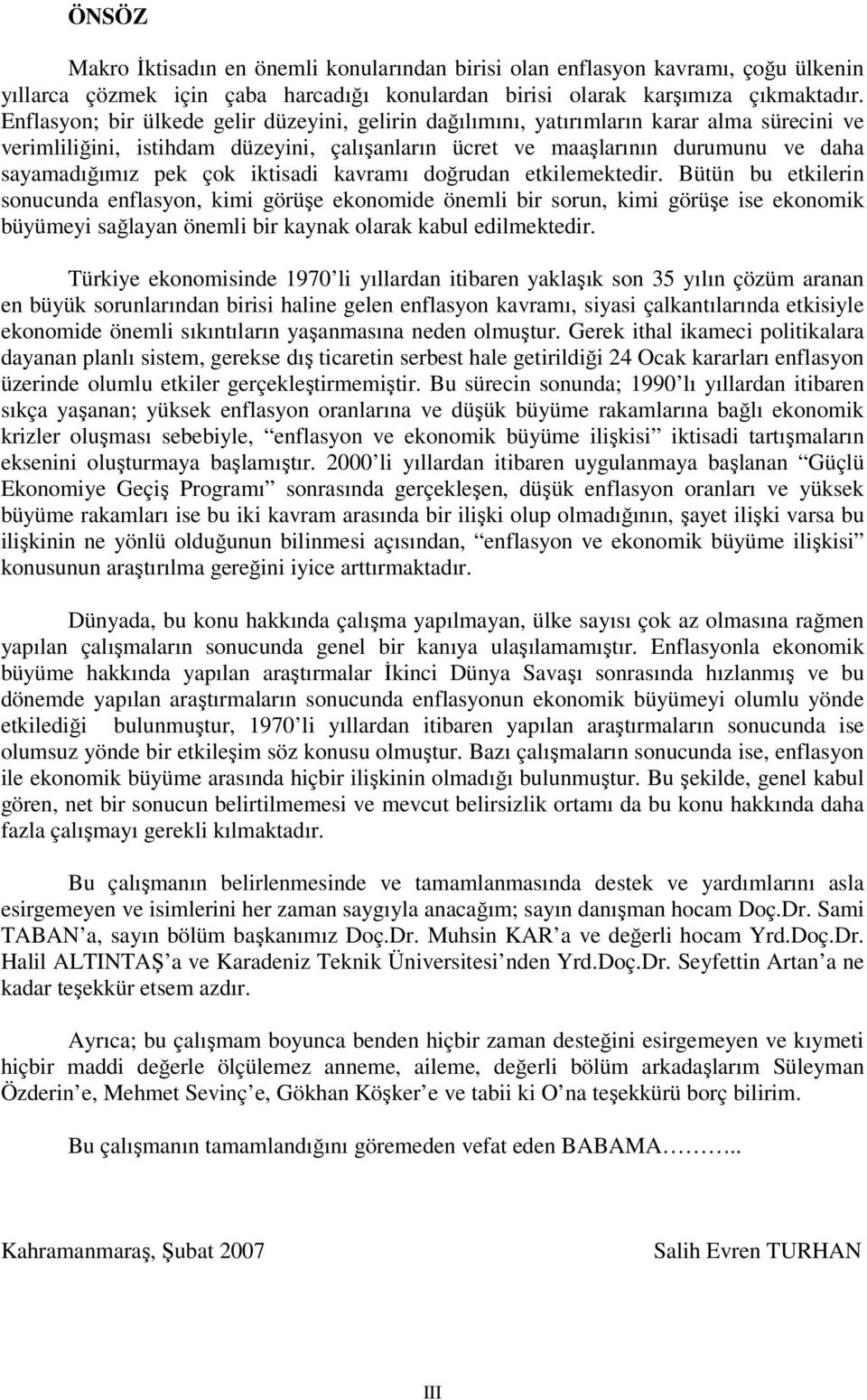 çok iktisadi kavramı doğrudan etkilemektedir.